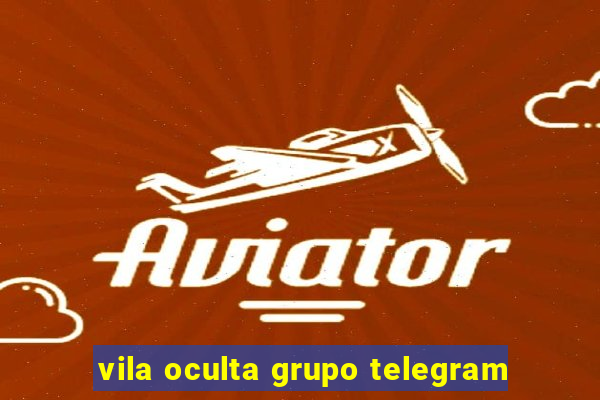 vila oculta grupo telegram